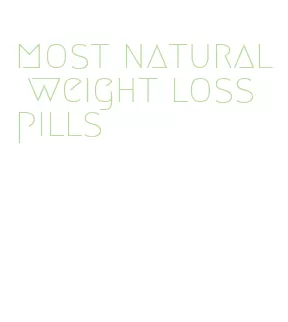 most natural weight loss pills