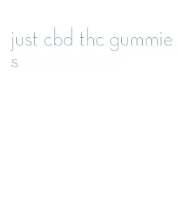 just cbd thc gummies