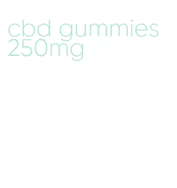 cbd gummies 250mg