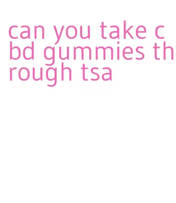 can you take cbd gummies through tsa