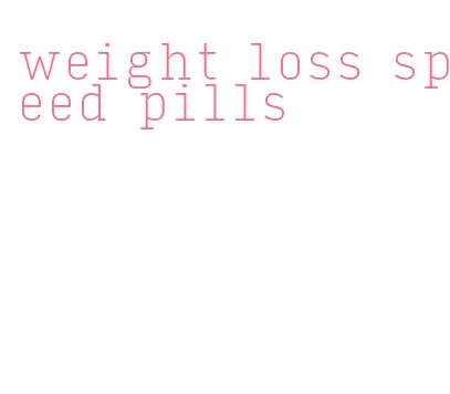 weight loss speed pills