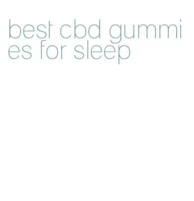 best cbd gummies for sleep
