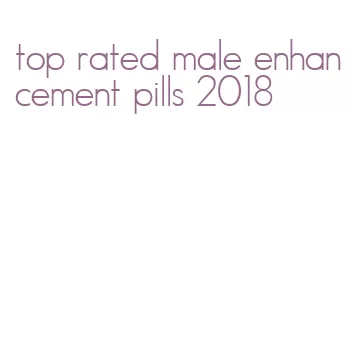 top rated male enhancement pills 2018