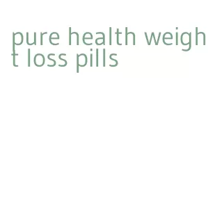 pure health weight loss pills