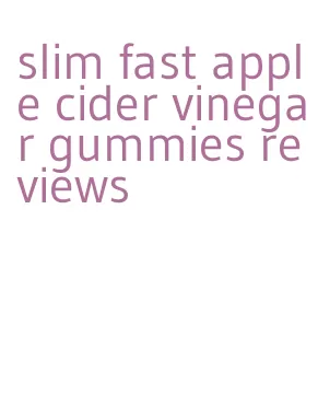 slim fast apple cider vinegar gummies reviews