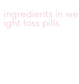 ingredients in weight loss pills