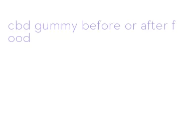 cbd gummy before or after food