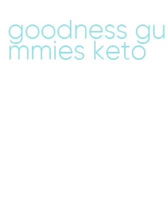 goodness gummies keto