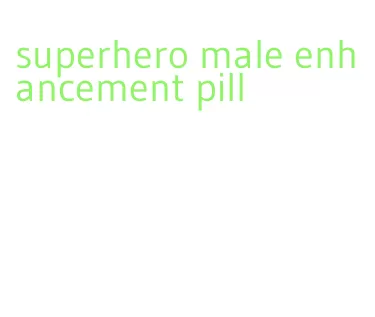 superhero male enhancement pill