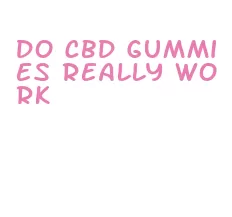 do cbd gummies really work