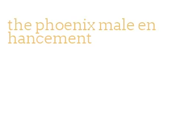 the phoenix male enhancement