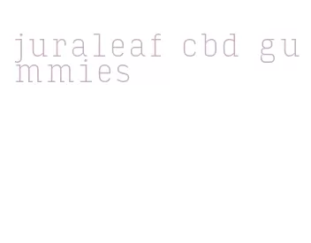 juraleaf cbd gummies