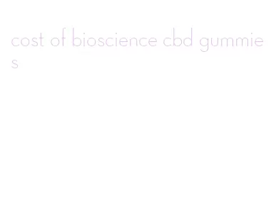 cost of bioscience cbd gummies
