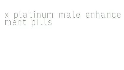 x platinum male enhancement pills