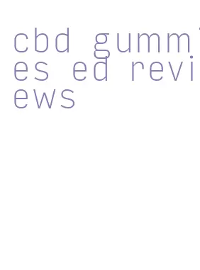 cbd gummies ed reviews