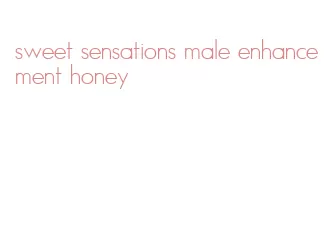sweet sensations male enhancement honey