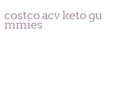 costco acv keto gummies