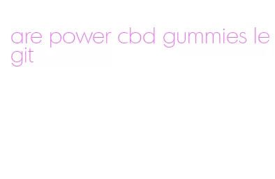 are power cbd gummies legit