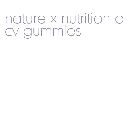 nature x nutrition acv gummies