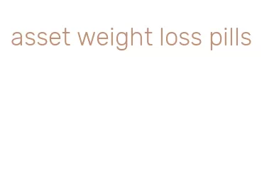 asset weight loss pills