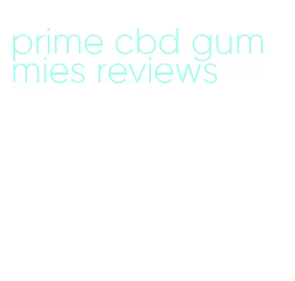 prime cbd gummies reviews