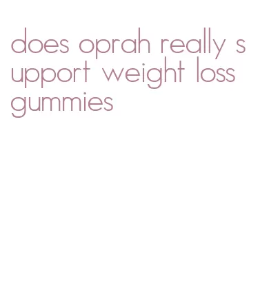 does oprah really support weight loss gummies