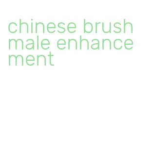 chinese brush male enhancement