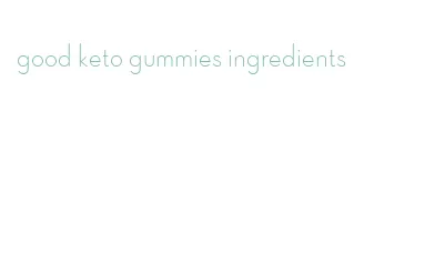 good keto gummies ingredients