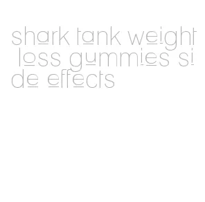 shark tank weight loss gummies side effects