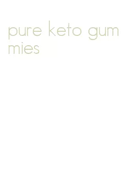 pure keto gummies