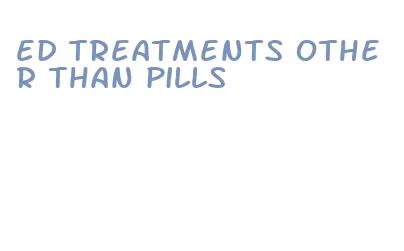 ed treatments other than pills