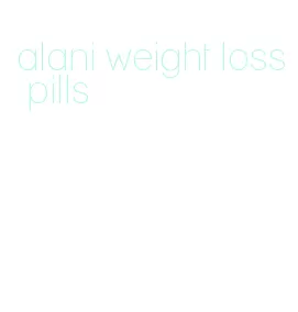 alani weight loss pills