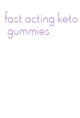 fast acting keto gummies