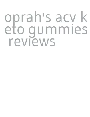 oprah's acv keto gummies reviews