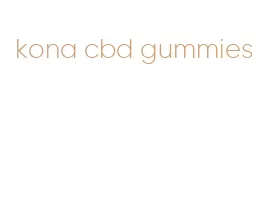kona cbd gummies