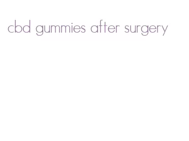 cbd gummies after surgery