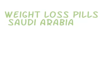 weight loss pills saudi arabia