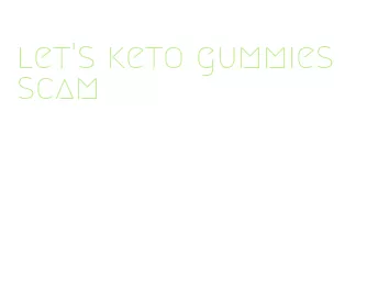let's keto gummies scam