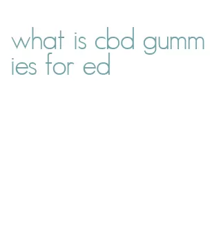 what is cbd gummies for ed
