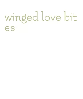 winged love bites