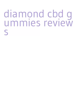 diamond cbd gummies reviews