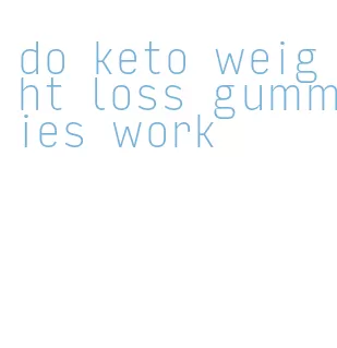 do keto weight loss gummies work