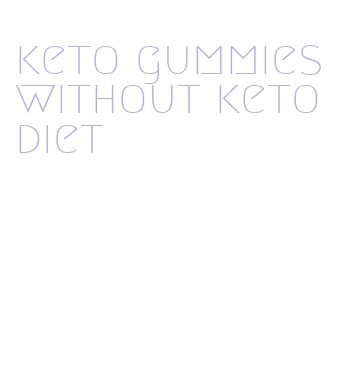 keto gummies without keto diet