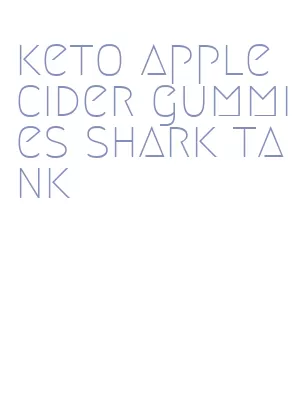 keto apple cider gummies shark tank