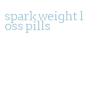 spark weight loss pills