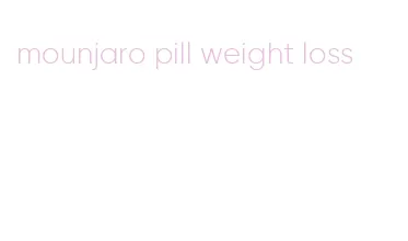 mounjaro pill weight loss
