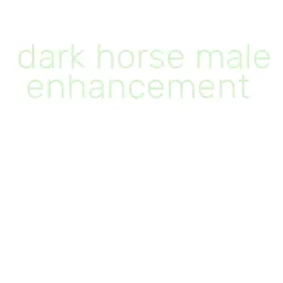 dark horse male enhancement