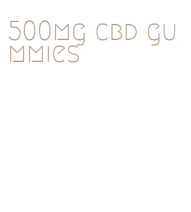 500mg cbd gummies
