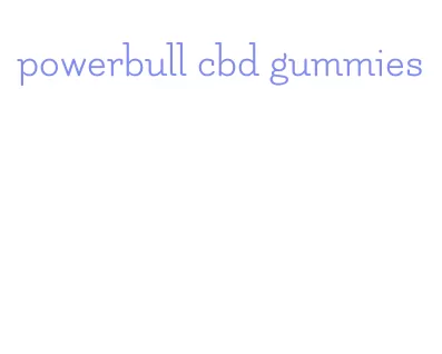 powerbull cbd gummies