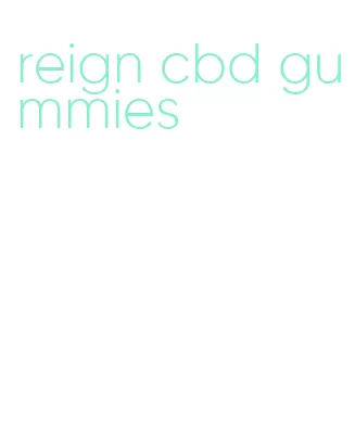 reign cbd gummies